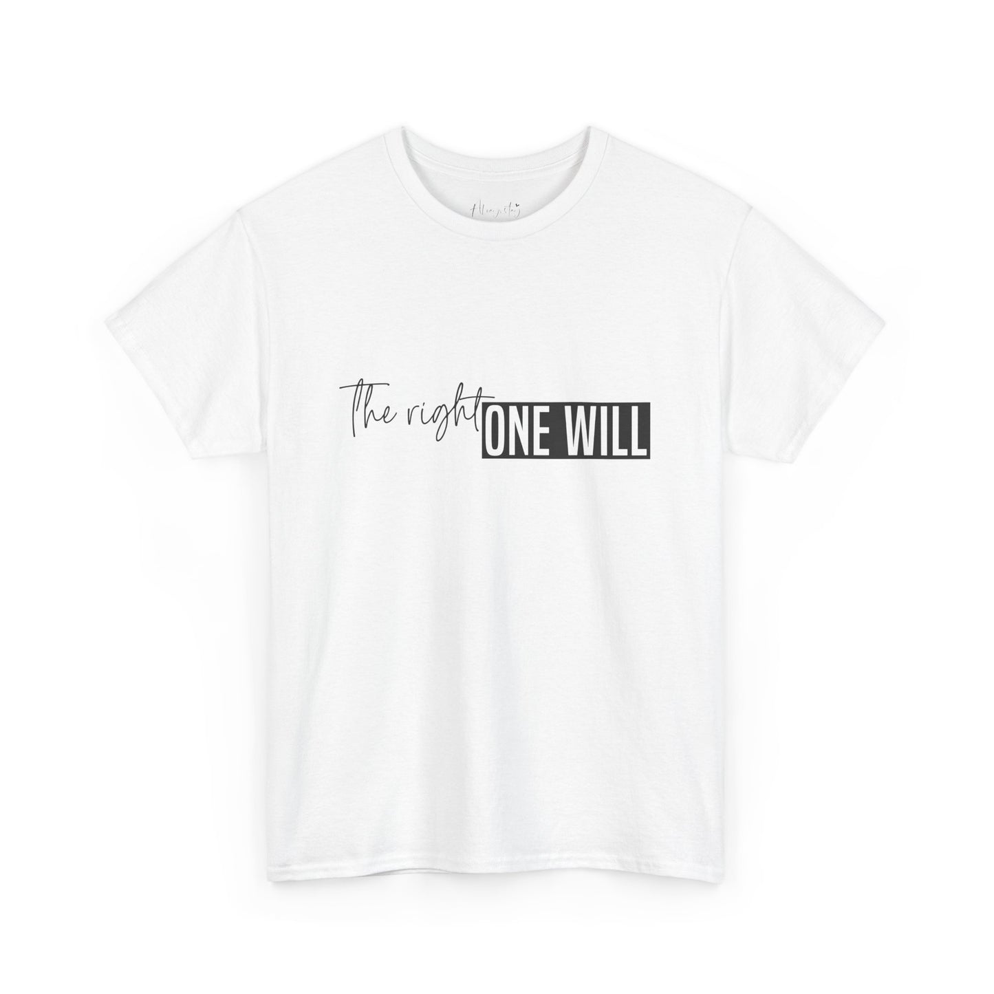 The Right one will always stay-Inner neck print- Heavy Cotton Tee