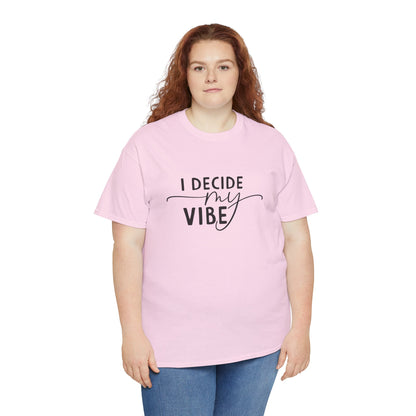 I Decide my vibe Unisex Heavy Cotton Tee