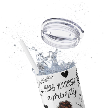 Make Yourself a Priority- Self Love Skinny Tumbler with Straw, 20oz