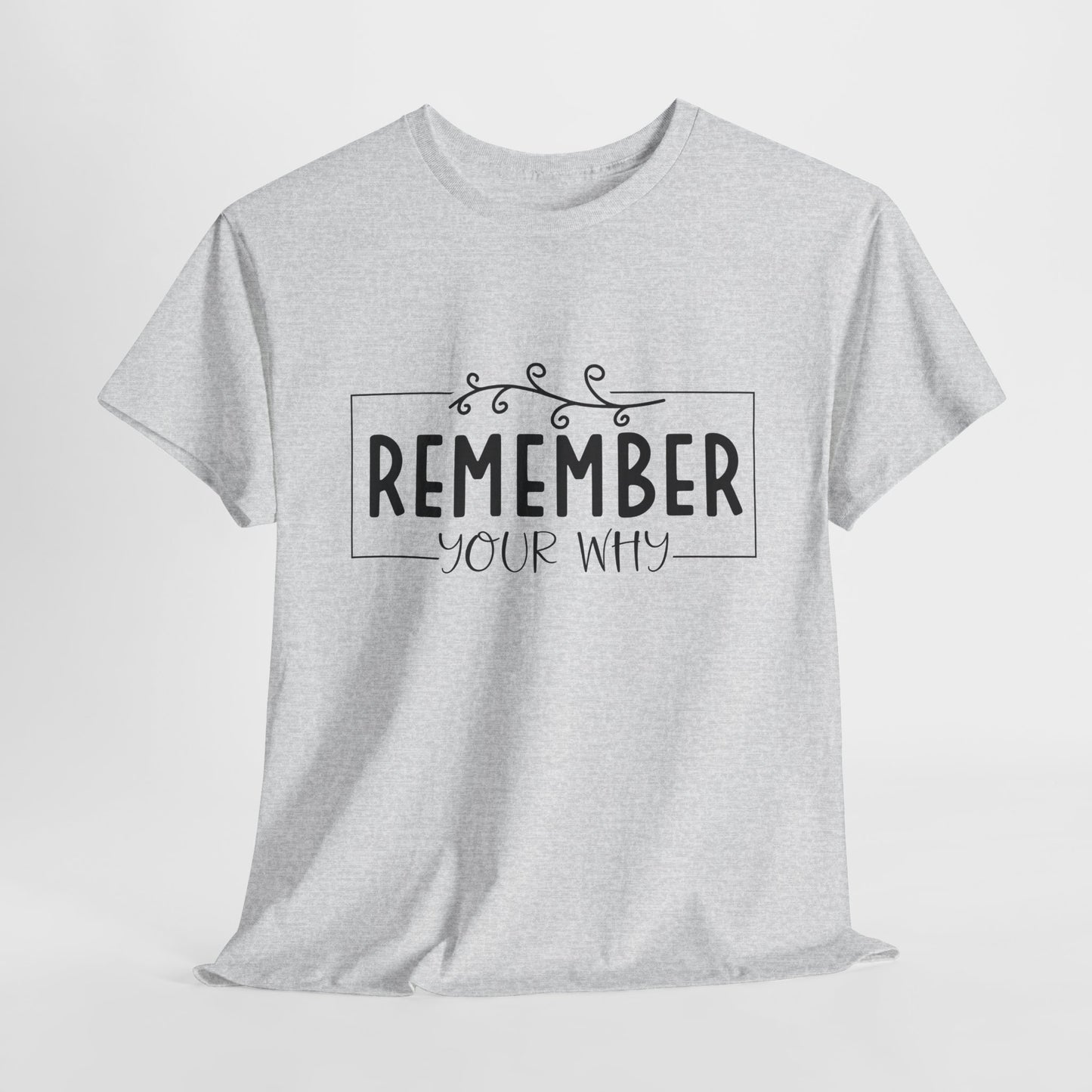 Remember your why Heavy Cotton Tee
