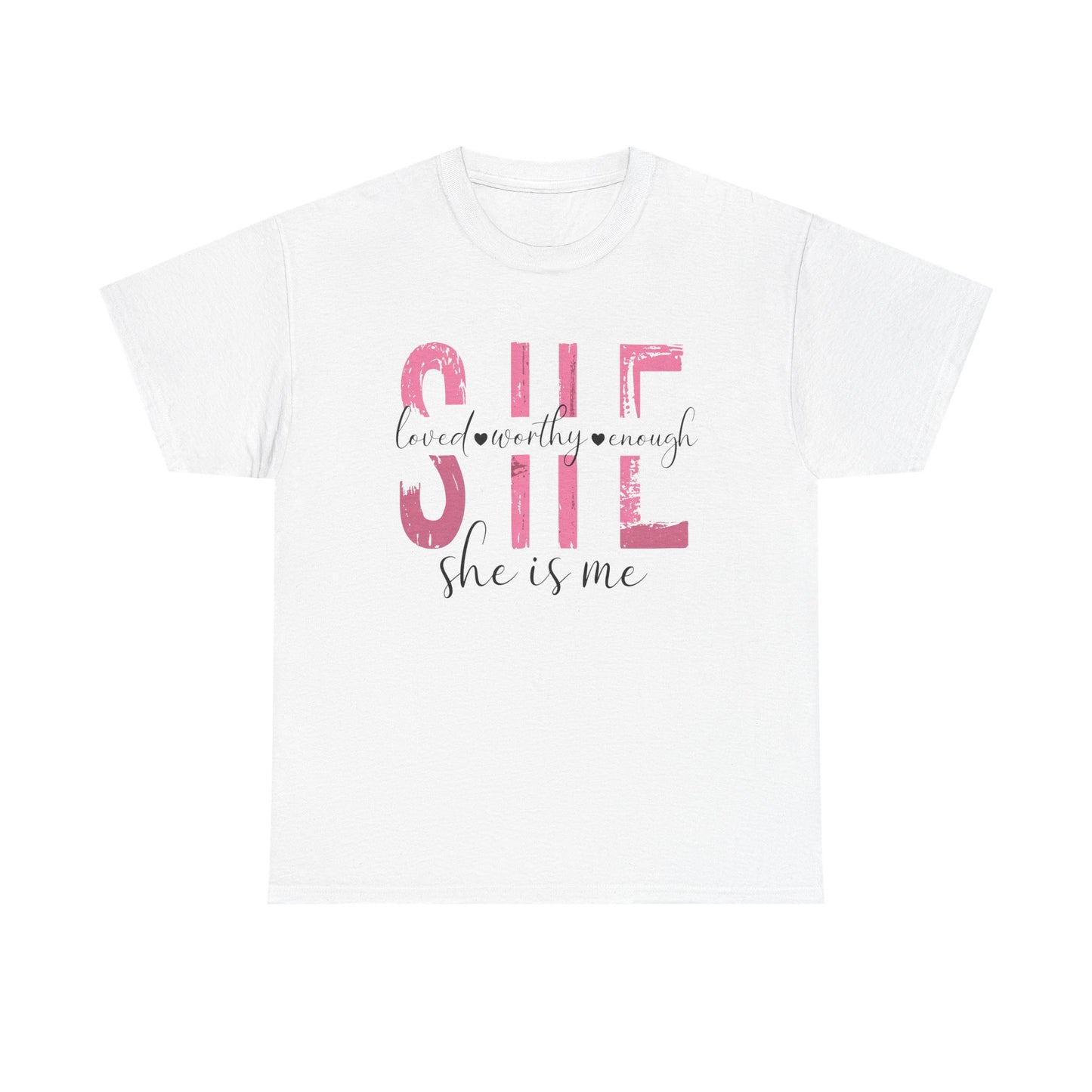 She is Loved, Worthy, Enough  Limited Edition Inspirational Tshirts