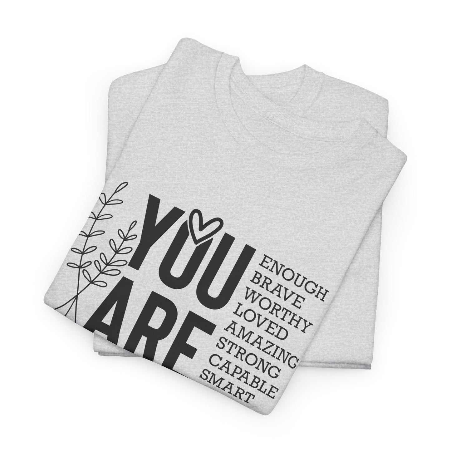 You are Affirmation Heavy Cotton Tee