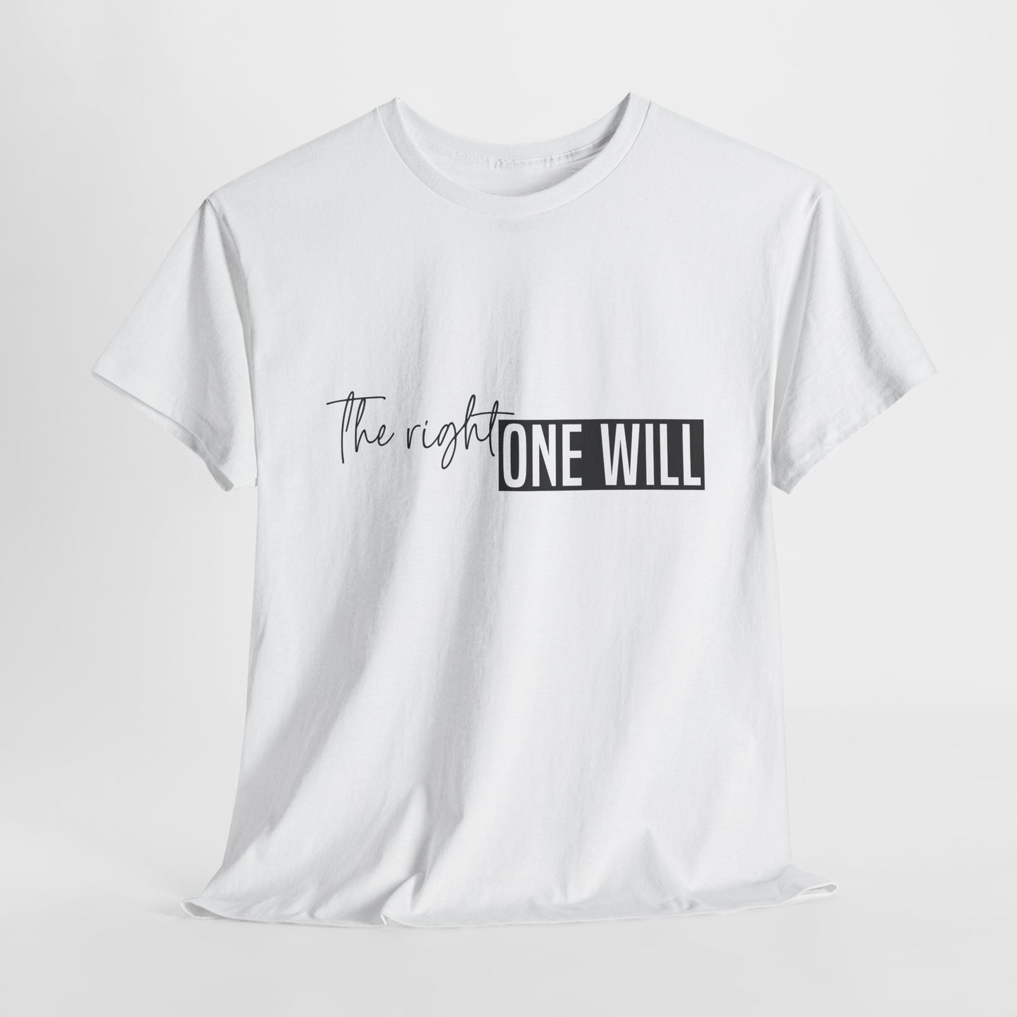 The Right one will always stay-Inner neck print- Heavy Cotton Tee