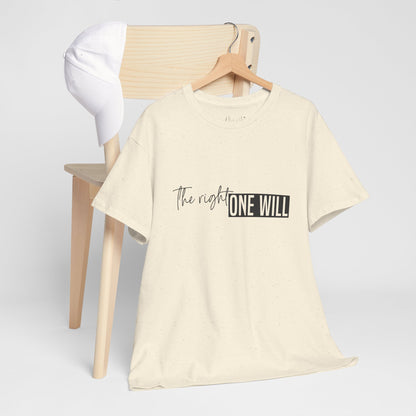The Right one will always stay-Inner neck print- Heavy Cotton Tee