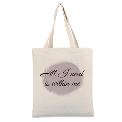 All i need is within me-Custom Tote Bags