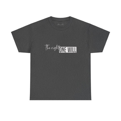 The Right one will always stay-Inner neck print- Heavy Cotton Tee