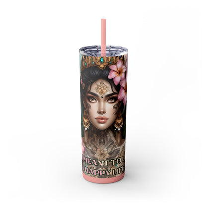 Im meant to live a happy life -Affirmation Art Skinny Tumbler - 20oz with Straw