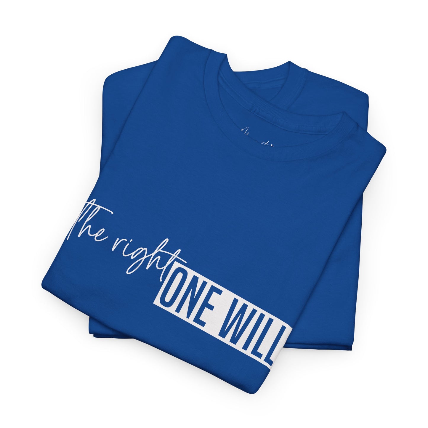 The Right one will always stay-Inner neck print- Heavy Cotton Tee