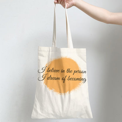 I Beleive in the person i dream of becoming--Custom Tote Bags