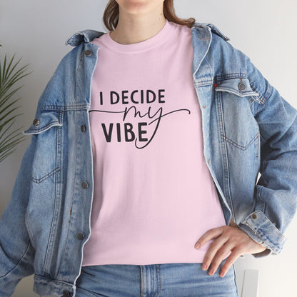 I Decide my vibe Unisex Heavy Cotton Tee