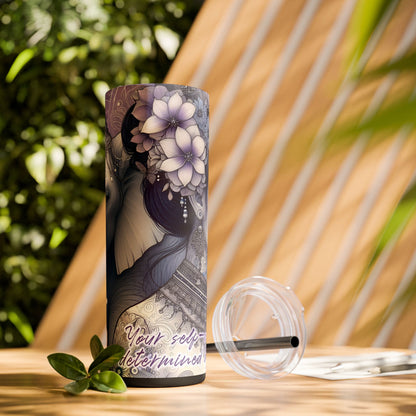 Your Self-Worth is determined by you -Affirmation Art Skinny Tumbler - 20oz with Straw