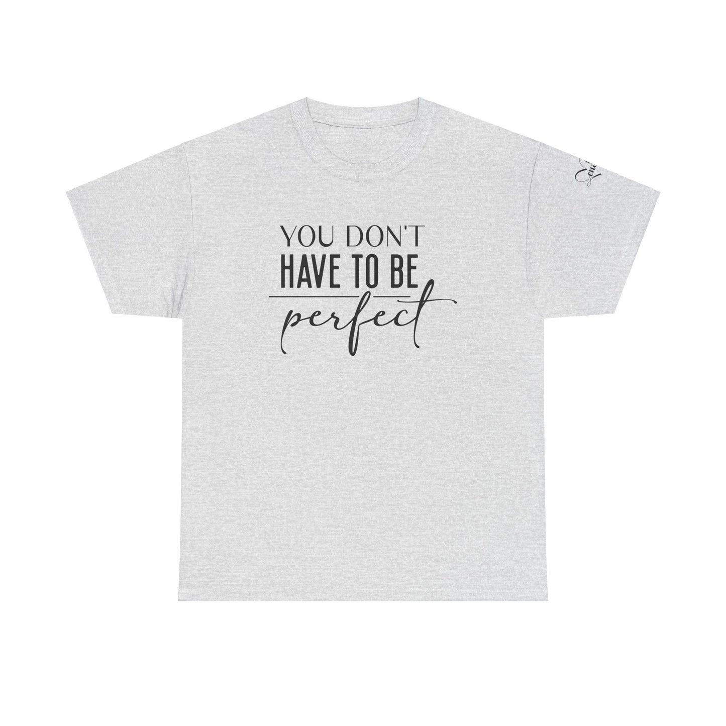 You dont have to be perfect Unisex Heavy Cotton Tee