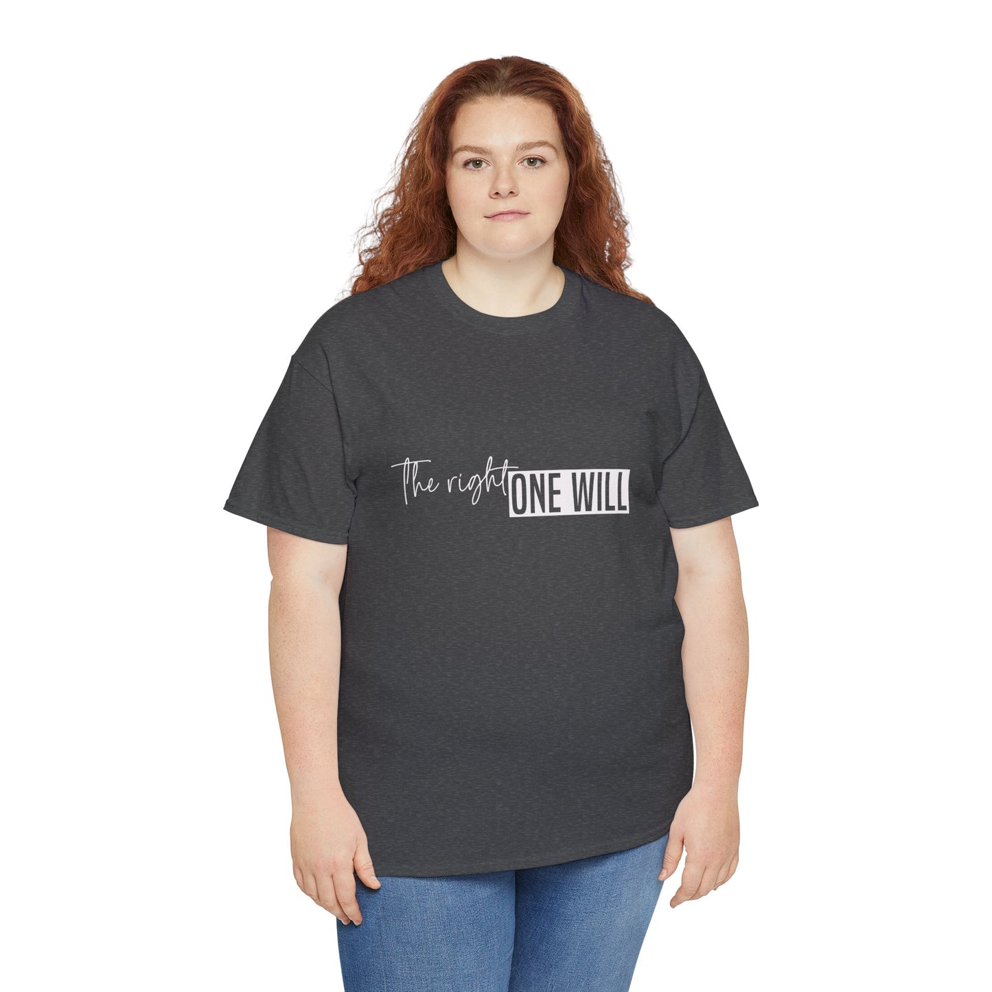 The Right one will always stay-Inner neck print- Heavy Cotton Tee