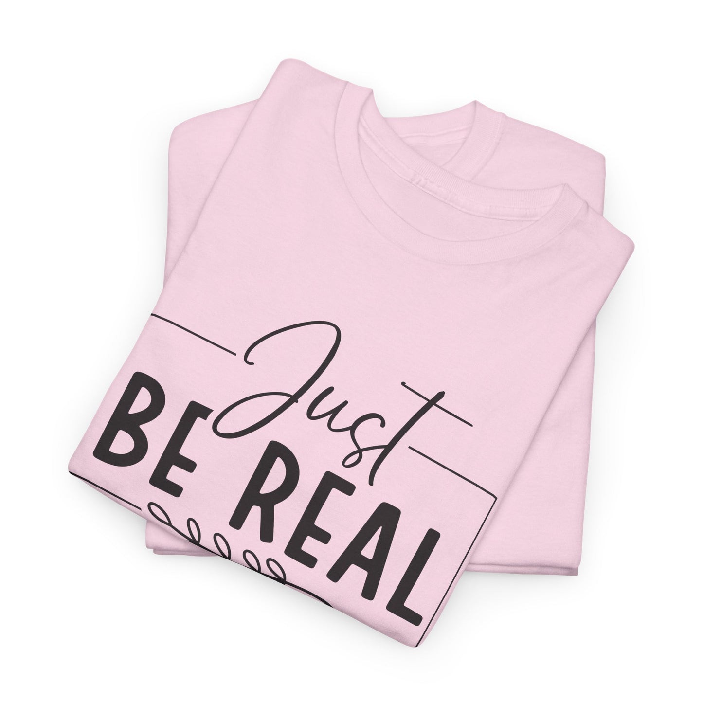 Just Be real Unisex Heavy Cotton Tee