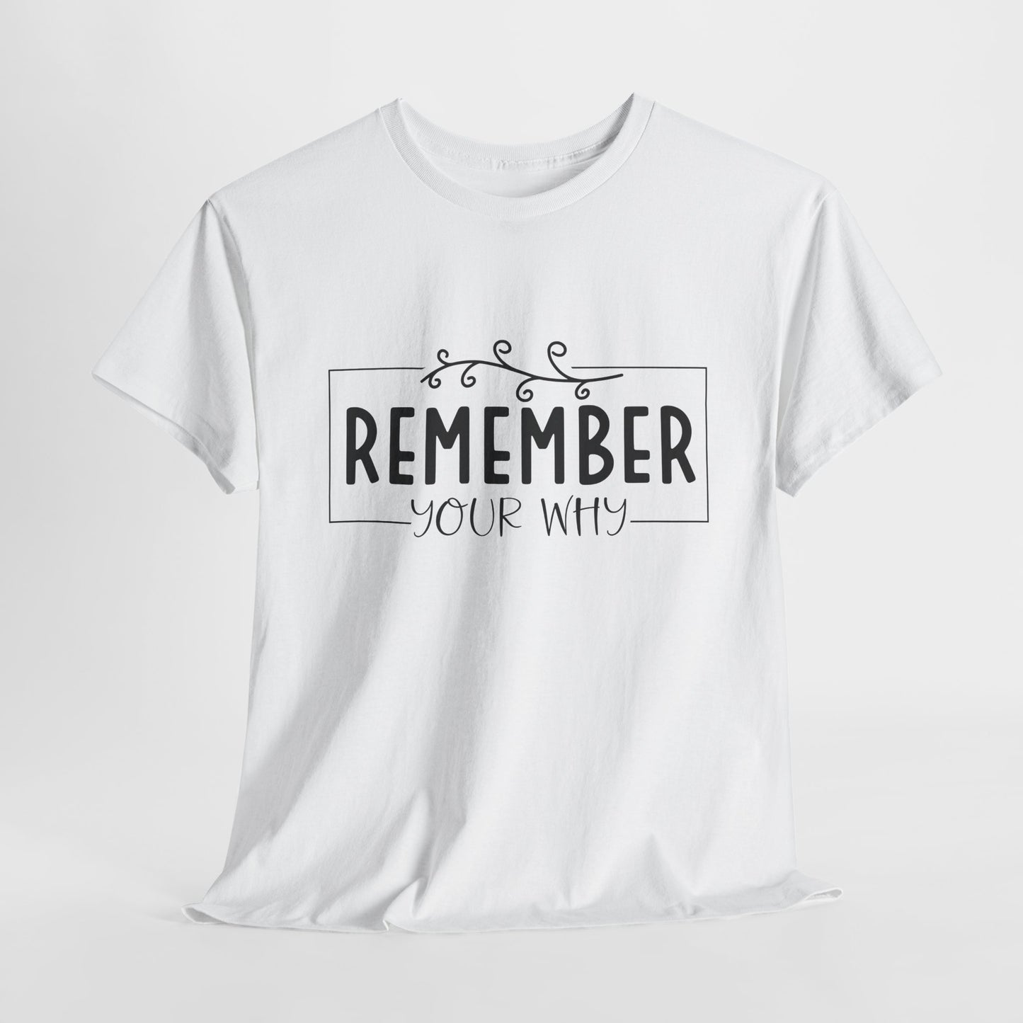Remember your why Heavy Cotton Tee
