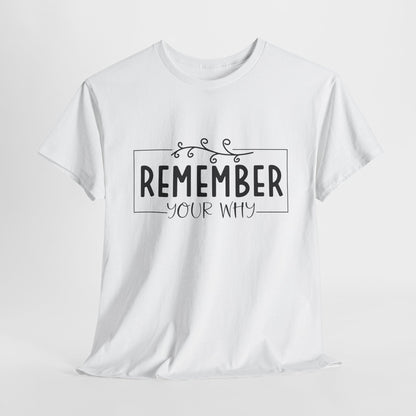 Remember your why Heavy Cotton Tee