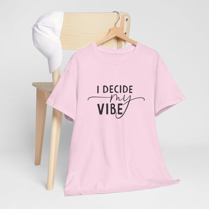 I Decide my vibe Unisex Heavy Cotton Tee