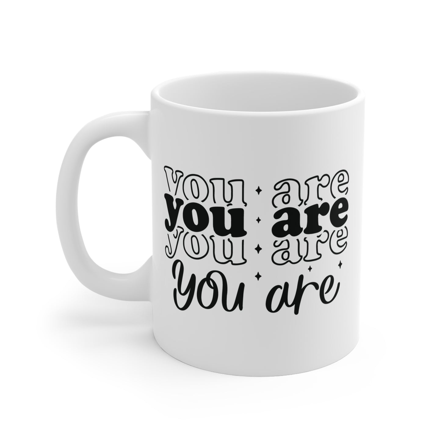 You Are motivational Mug 11oz