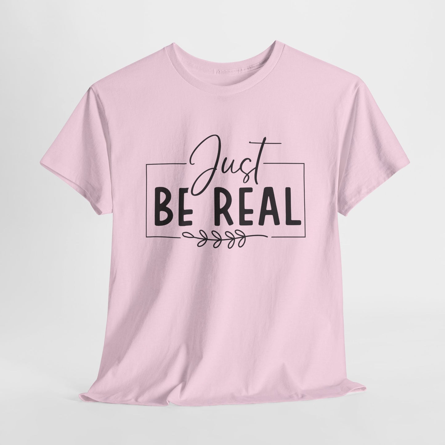 Just Be real Unisex Heavy Cotton Tee