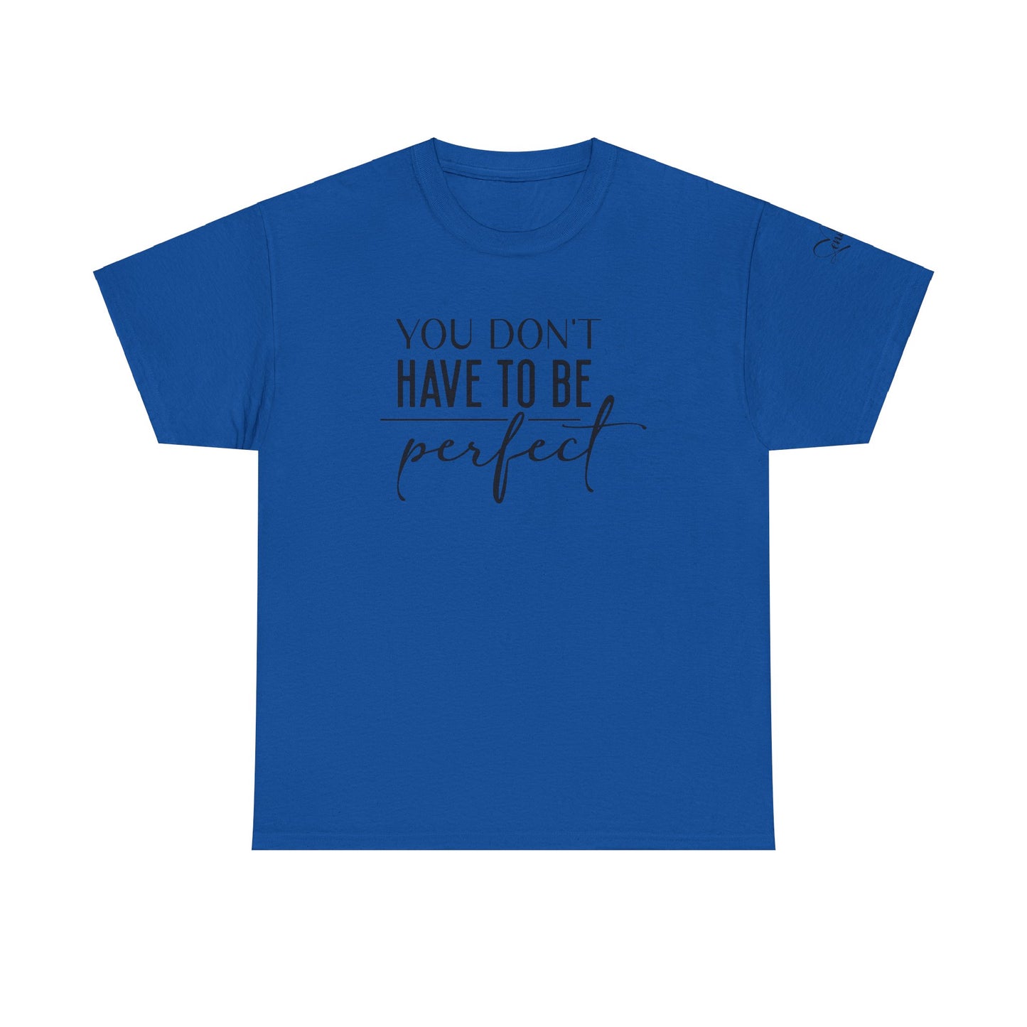 You dont have to be perfect Unisex Heavy Cotton Tee