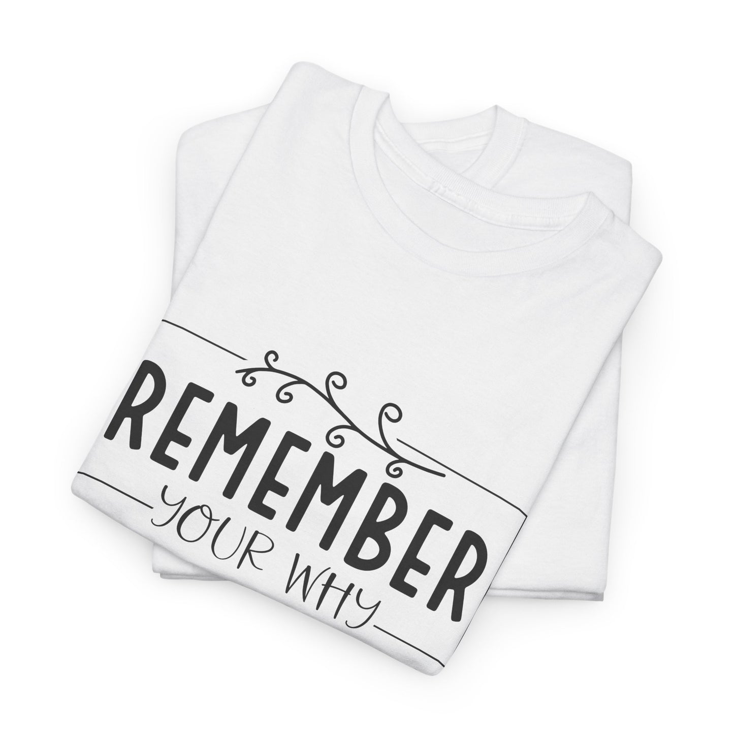 Remember your why Heavy Cotton Tee