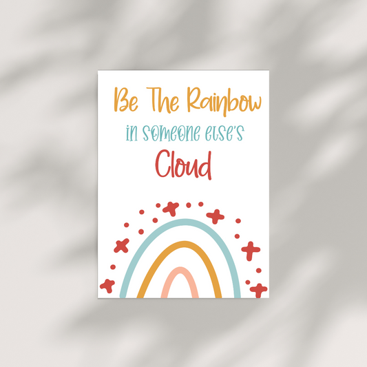 BE THE RAINBOW IN SOMEONE ELSES CLOUDS-Poster