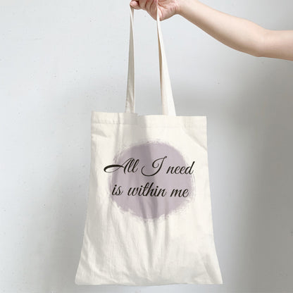 All i need is within me-Custom Tote Bags