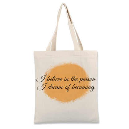 I Beleive in the person i dream of becoming--Custom Tote Bags